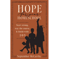 Hope for Your Homeschool: Start Strong, Stay the Course, and Finish with Joy - Paperback