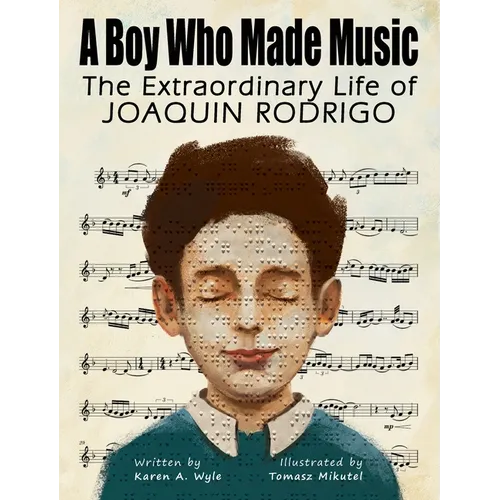 A Boy Who Made Music: The Extraordinary Life of Joaquin Rodrigo - Hardcover