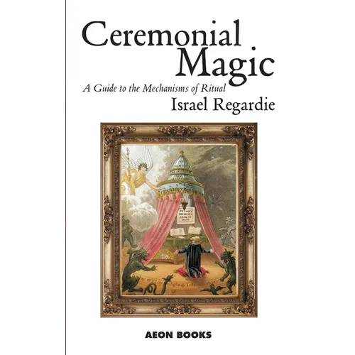 Ceremonial Magic: A Guide to the Mechanisms of Ritual - Paperback