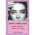 Brow Lamination: Guide to Perfect Brows - Paperback