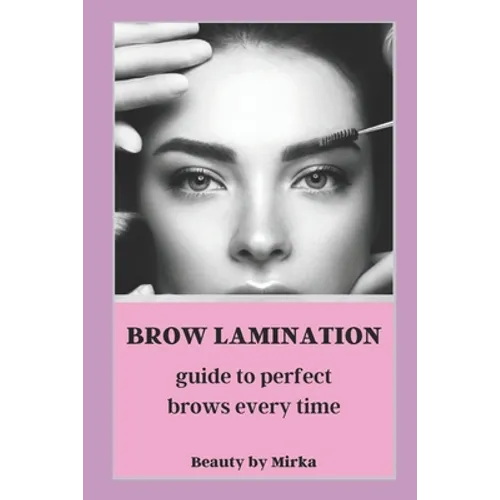 Brow Lamination: Guide to Perfect Brows - Paperback