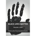 Black Lives Matter: Martin Luther King Inspirational Quotes - Paperback