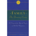 Family the Forming Center: A Vision of the Role of Family in Spiritual Formation - Paperback