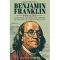 A Brief History of Ben Franklin for Kids - Lightning, Letters, and Liberty: The Ingenious Life of America's Renaissance Man - Paperback