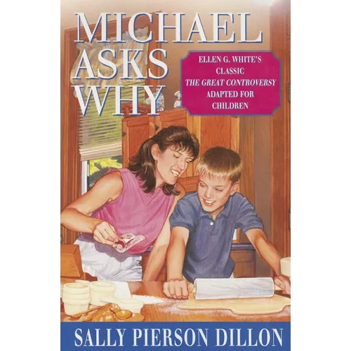 Michael Asks Why: Ellen G. White's Classic the Great Controversy Adapted for Children - Paperback