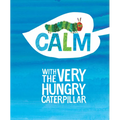 Calm with the Very Hungry Caterpillar - Hardcover