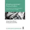 Shaping Learners' Pronunciation: Teaching the Connected Speech of North American English - Paperback