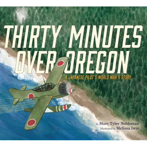 Thirty Minutes Over Oregon: A Japanese Pilot's World War II Story - Hardcover