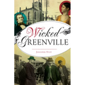 Wicked Greenville - Paperback