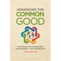 Advancing the Common Good: Strategies for Businesses, Governments, and Nonprofits - Paperback