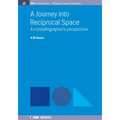 A Journey into Reciprocal Space: A Crystallographer's Perspective - Paperback