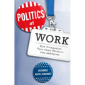 Politics at Work: How Companies Turn Their Workers Into Lobbyists - Paperback