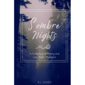 Sombre Nights: A Collection of Poetry and Late Night Thoughts - Paperback