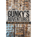 Gunky's Adventures: In the Land of Must Believe - Paperback