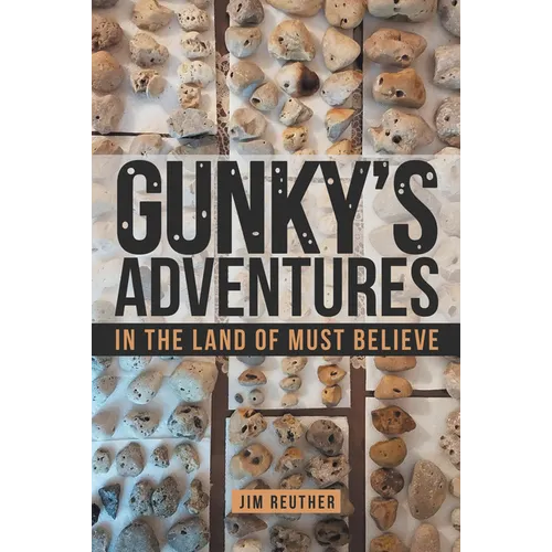 Gunky's Adventures: In the Land of Must Believe - Paperback