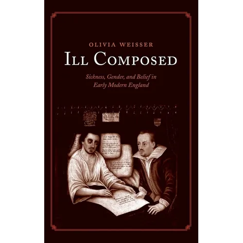 Ill Composed: Sickness, Gender, and Belief in Early Modern England - Paperback