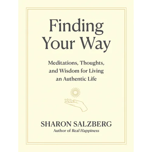 Finding Your Way: Meditations, Thoughts, and Wisdom for Living an Authentic Life - Hardcover