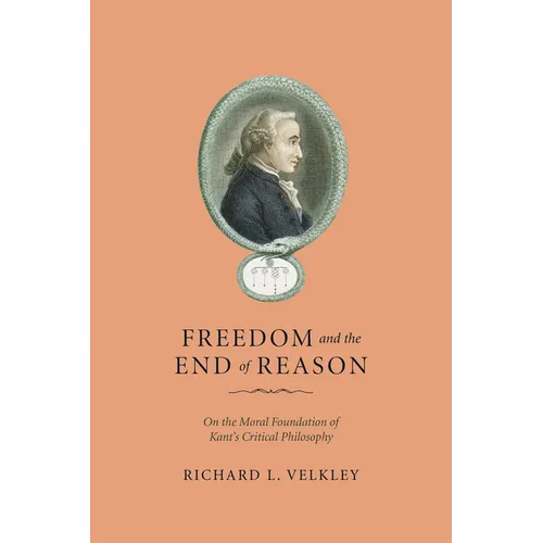 Freedom and the End of Reason: On the Moral Foundation of Kant's Critical Philosophy - Paperback
