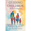 Guiding Children: The Goal is Happiness - Paperback