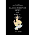 Harness the Power Within and Without: Overcome Mental and Spiritual Manipulation Through Self Mastery - Paperback