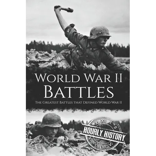 World War II Battles: The Greatest Battles that Defined World War II - Paperback