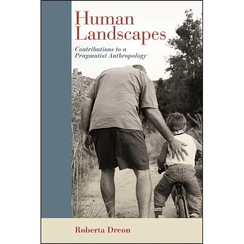 Human Landscapes: Contributions to a Pragmatist Anthropology - Paperback