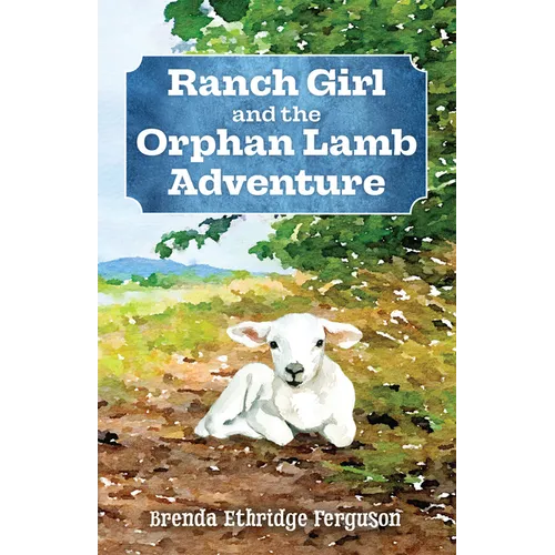 Ranch Girl and the Orphan Lamb Adventure - Paperback