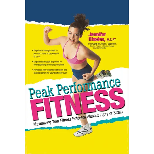 Peak Performance Fitness: Maximizing Your Fitness Potential Without Injury or Strain - Paperback