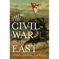 The Civil War in the East: Struggle, Stalemate, and Victory - Paperback