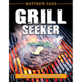 Grill Seeker: Fire, Smoke and Flavor - Paperback
