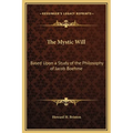 The Mystic Will: Based Upon a Study of the Philosophy of Jacob Boehme - Hardcover