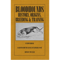 Bloodhounds: History - Origins - Breeding - Training - Paperback