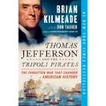 Thomas Jefferson and the Tripoli Pirates: The Forgotten War That Changed American History - Paperback