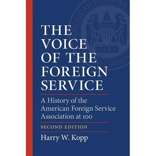 The Voice of the Foreign Service: A History of the American Foreign Service Association at 100 - Paperback