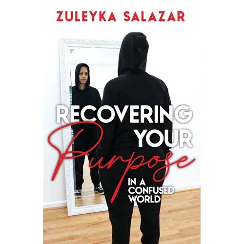 Recovering Your Purpose in a Confused World - Paperback