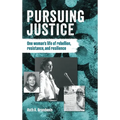 Pursuing justice: One Woman's Life of Rebellion, Resistance, Resilience - Hardcover