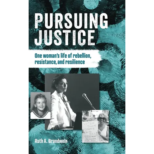 Pursuing justice: One Woman's Life of Rebellion, Resistance, Resilience - Hardcover