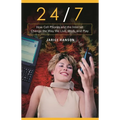 24/7: How Cell Phones and the Internet Change the Way We Live, Work, and Play - Hardcover