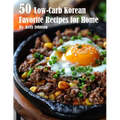50 Low-Carb Korean Favorite Recipes for Home - Paperback