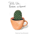 Still Life, Broken and Repaired: Poems - Paperback