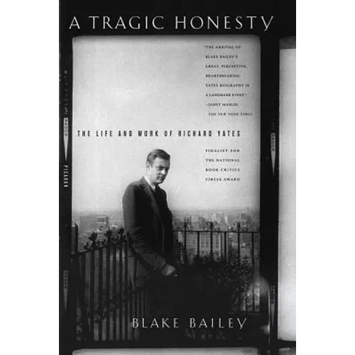 A Tragic Honesty: The Life and Work of Richard Yates - Paperback
