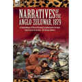 Narratives of the Anglo-Zulu War, 1879: A Compendium of Fifteen Personal and Authoritative Accounts from Extracts and Articles - Hardcover