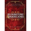 Bloodstone and Dandelions - Hardcover