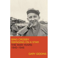 Bing Crosby: Swinging on a Star: The War Years, 1940-1946 - Hardcover