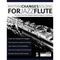 Rhythm Changes Soloing for Jazz Flute: The Guide to Chord Tone Soloing on Rhythm Changes for C Instruments - Paperback