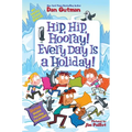 My Weird School Special: Hip, Hip, Hooray! Every Day Is a Holiday! - Hardcover