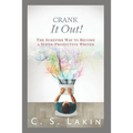 Crank It Out!: The Surefire Way to Become a Super-Productive Writer - Paperback
