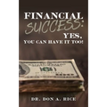 Financial Success: Yes, You Can Have It Too! - Paperback