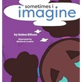 Sometimes I Imagine - Hardcover