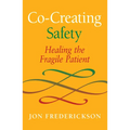 Co-Creating Safety: Healing the Fragile Patient - Paperback